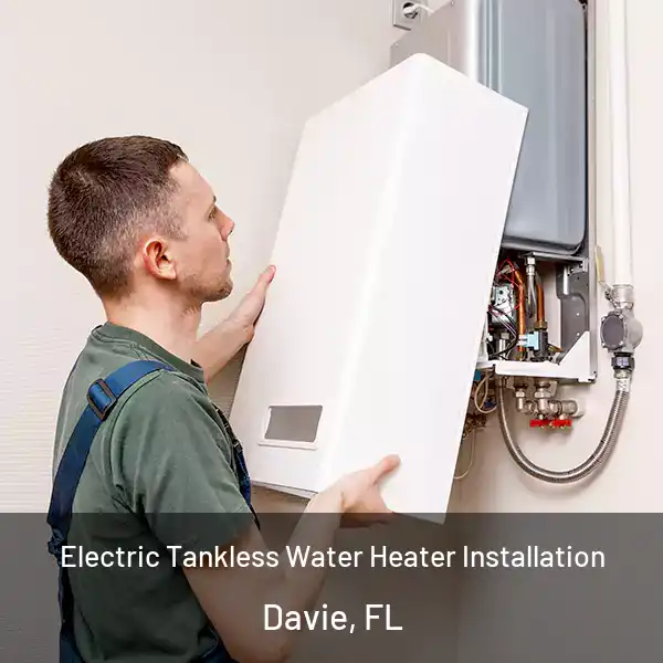 Electric Tankless Water Heater Installation Davie, FL