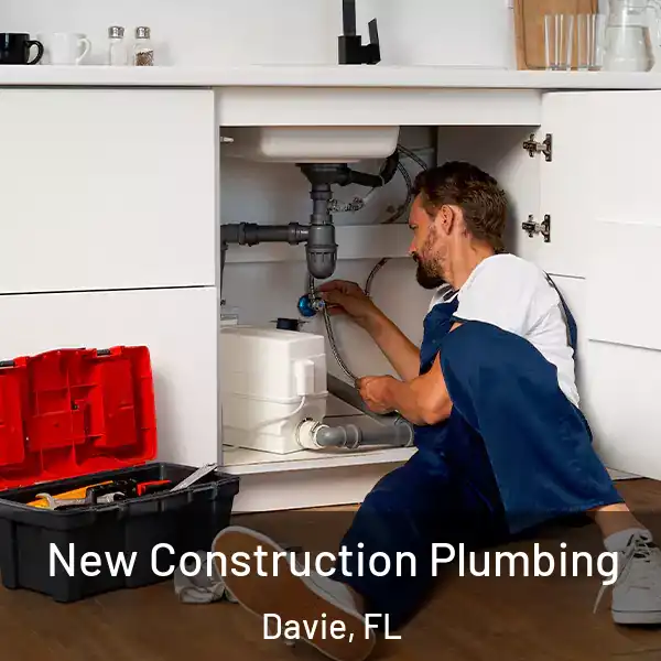  New Construction Plumbing Davie, FL