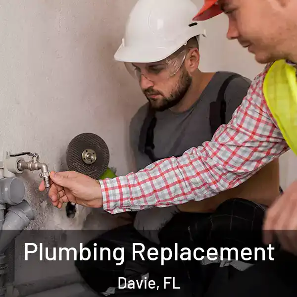  Plumbing Replacement Davie, FL