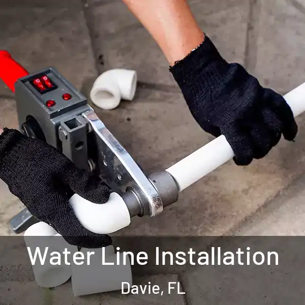  Water Line Installation Davie, FL